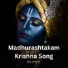 About Madhurashtakam Krishna Song Song
